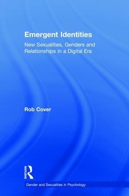 Emergent Identities: New Sexualities, Genders and Relationships in a Digital Era book