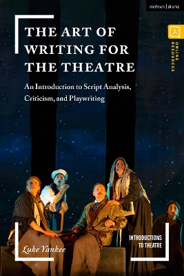 The Art of Writing for the Theatre: An Introduction to Script Analysis, Criticism, and Playwriting book