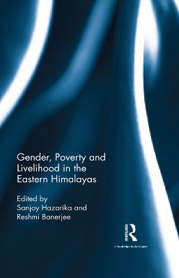 Gender, Poverty and Livelihood in the Eastern Himalayas by Sanjoy Hazarika