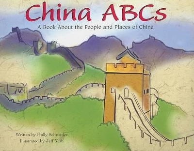 China ABCs: A Book About the People and Places of China by ,Holly Schroeder