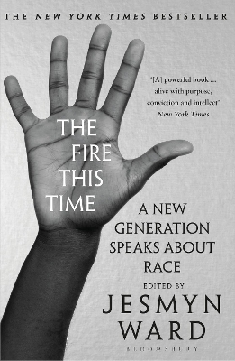 The Fire This Time: A New Generation Speaks About Race by Jesmyn Ward