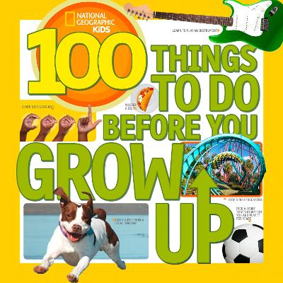 100 Things to Do Before You Grow Up book