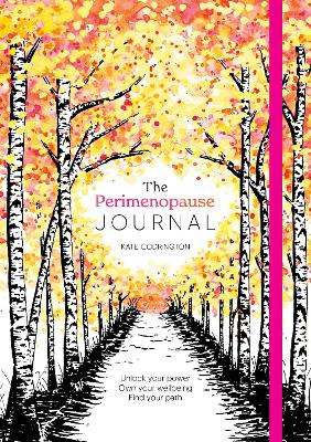 The Perimenopause Journal: Unlock Your Power, Own Your Well-Being, Find Your Path book