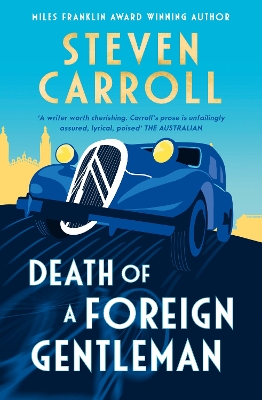 Death of a Foreign Gentleman: The intriguing new literary crime novel from the Miles Franklin award-winning author for readers of Ian McEwan, Sebastian Barry and William Boyd book