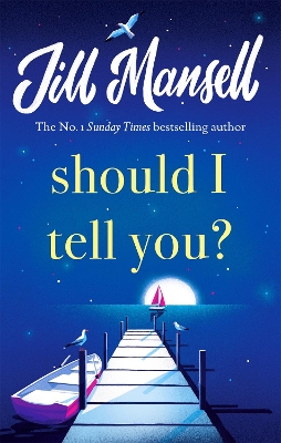 Should I Tell You?: Curl up with a gorgeous romantic novel from the No. 1 bestselling author by Jill Mansell