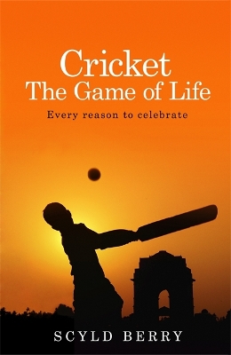 Cricket: The Game of Life by Scyld Berry