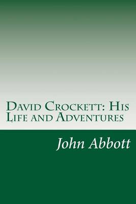 David Crockett by John S C Abbott