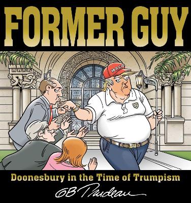 Former Guy: Doonesbury in the Time of Trumpism book