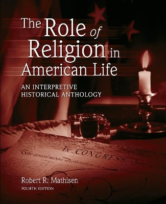 The Role of Religion in American Life: An Interpretive Historical Anthology by Robert R Mathisen