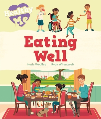 Healthy Me: Eating Well by Katie Woolley