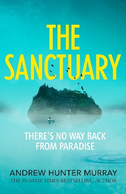 The Sanctuary: the gripping must-read thriller by the Sunday Times bestselling author by Andrew Hunter Murray