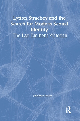 Lytton Strachey and the Search for Modern Sexual Identity by Julie Anne Taddeo