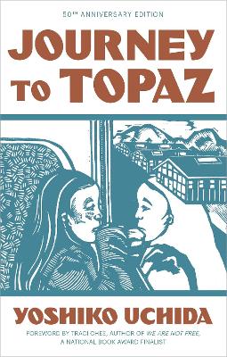 Journey to Topaz (50th Anniversary Edition) by Yoshiko Uchida