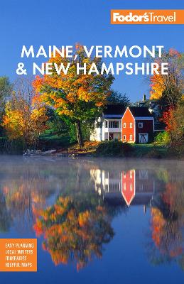 Fodor's Maine, Vermont & New Hampshire: with the Best Fall Foliage Drives & Scenic Road Trips by Fodor's Travel Guides