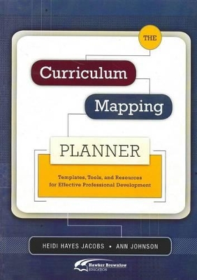 The Curriculum Mapping Planner by Heidi Hayes Jacobs