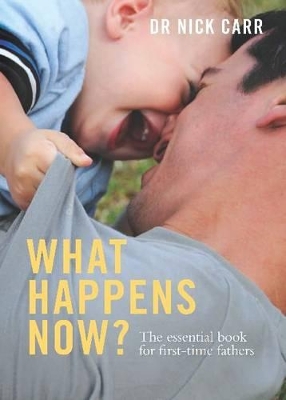 What Happens Now? The essential book for first-time fathers book