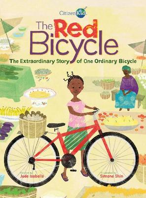 The The Red Bicycle: The Extraordinary Story of One Ordinary Bicycle by Jude Isabella