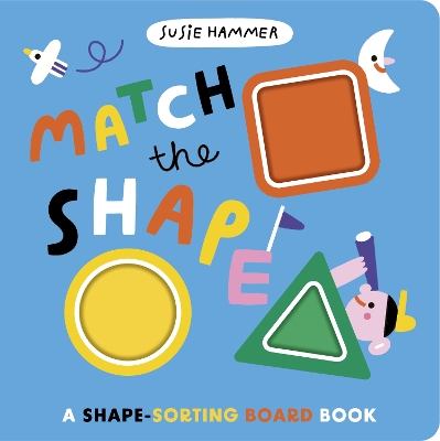 Match the Shape: A Shape-Sorting Board Book book