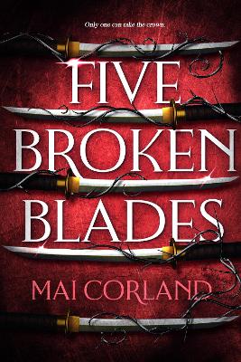 Five Broken Blades: Discover the instant Sunday Times bestselling adventure fantasy debut taking the world by storm book