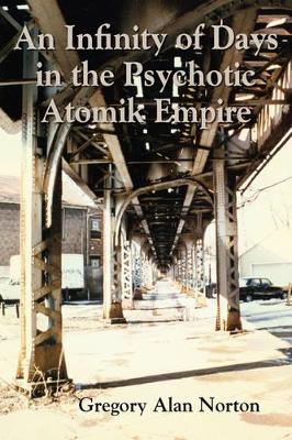 Infinity of Days in the Psychotic Atomik Empire book