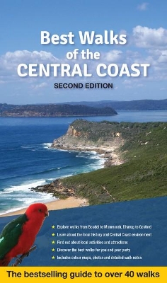 Best Walks of the Central Coast: The Full-Colour Guide to Over 40 Fantastic Walks book