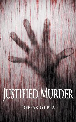 Justified Murder by Deepak Gupta