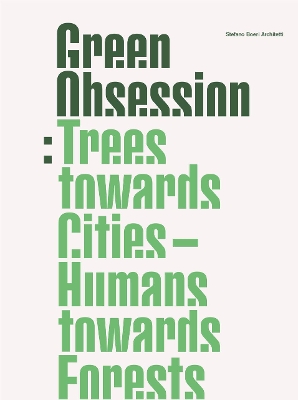 Green Obsession: Trees Towards Cities, Humans Towards Forests book