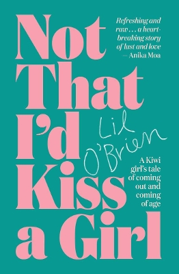 Not That I'd Kiss a Girl: A Kiwi girl's tale of coming out and coming of age book