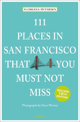 111 Places in San Francisco That You Must Not Miss book