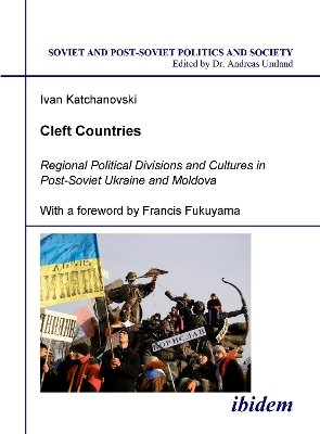 Cleft Countries - Regional Political Divisions and Cultures in Post-Soviet Ukraine and Moldova book