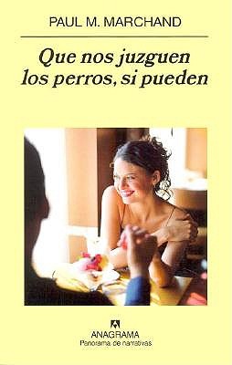 Que Nos Juzguen Los Perros, Si Pueden book