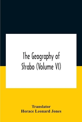 The Geography Of Strabo (Volume Vi) by Horace Leonard Jones
