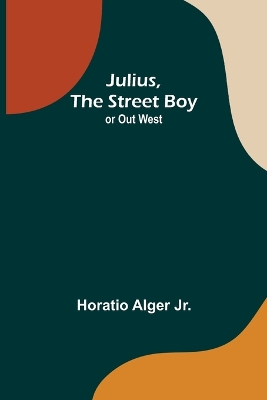 Julius, The Street Boy; or Out West book