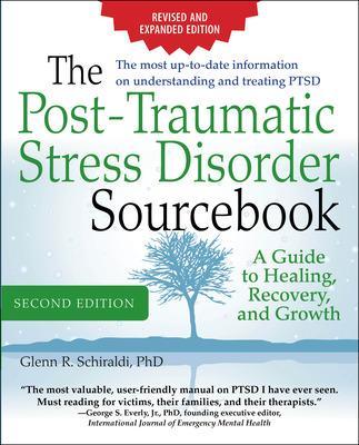 Post-Traumatic Stress Disorder Sourcebook, Revised and Expanded Second Edition: A Guide to Healing, Recovery, and Growth book