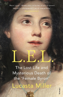 L.E.L.: The Lost Life and Mysterious Death of the ‘Female Byron’ by Lucasta Miller