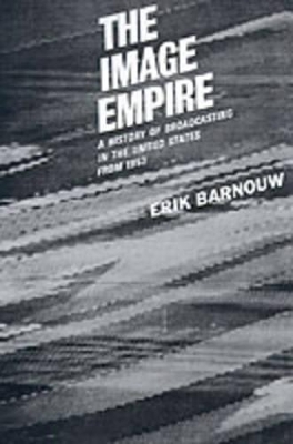 A A History of Broadcasting in the United States: The Image Empire by Erik Barnouw