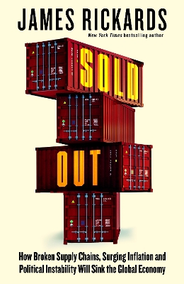 Sold Out: How Broken Supply Chains, Surging Inflation and Political Instability Will Sink the Global Economy book