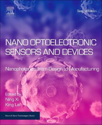 Nano Optoelectronic Sensors and Devices: Nanophotonics from Design to Manufacturing by Ning Xi