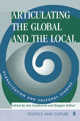 Articulating The Global And The Local: Globalization And Cultural Studies by Ann Cvetkovich