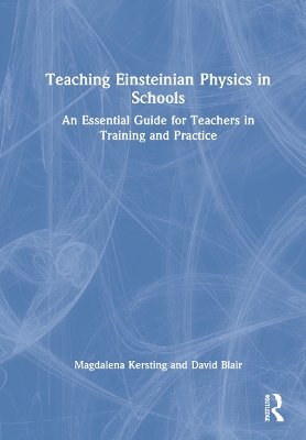 Teaching Einsteinian Physics in Schools: An Essential Guide for Teachers in Training and Practice book