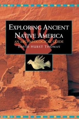 Exploring Ancient Native America by David Hurst Thomas