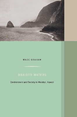 Braided Waters: Environment and Society in Molokai, Hawaii book