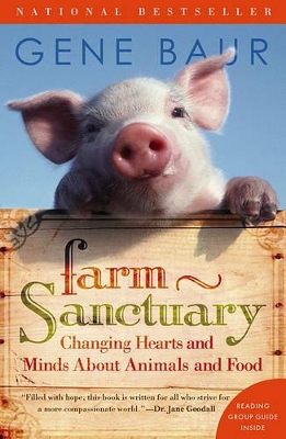 Farm Sanctuary: Changing Hearts and Minds About Animals and Food by Gene Baur