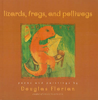 Lizards, Frogs, and Polliwogs by Douglas Florian