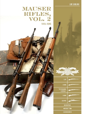 Mauser Rifles, Vol. 2: 1918–1945: G.98, K.98b, “Standard-Modell,” K.98k, Sniper, Markings, Ammunition, Accessories book