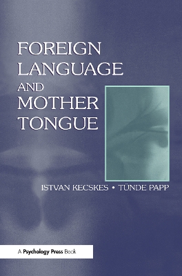 Foreign Language and Mother Tongue by Istvan Kecskes