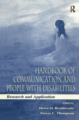Handbook of Communication and People with Disabilities by Dawn O. Braithwaite