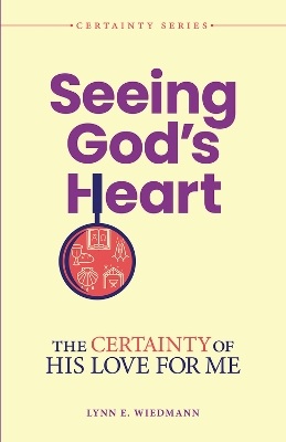 Seeing God's Heart: The Certainty of His Love for Me book