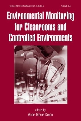 Environmental Monitoring for Cleanrooms and Controlled Environments by Anne Marie Dixon