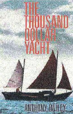 The Thousand Dollar Yacht by Anthony Bailey